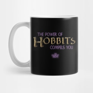 The Power of Hobbits Compels You! Mug